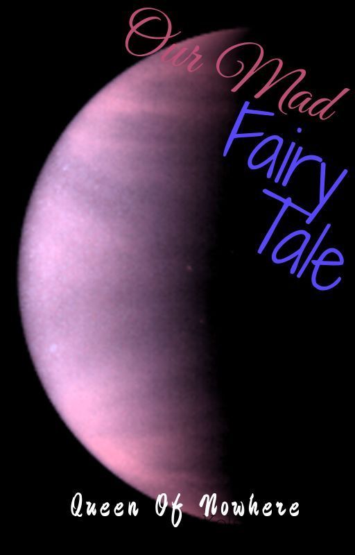 Our Mad Fairy Tale by ChildOfDarkDawn