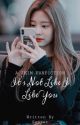 It's Not Like I Like You || 2Kim Yulyen Annyeongz IZONE by kimchijigae65