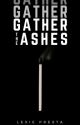 Gather The Ashes || Stilinski || Book Three  by soulfulstiles