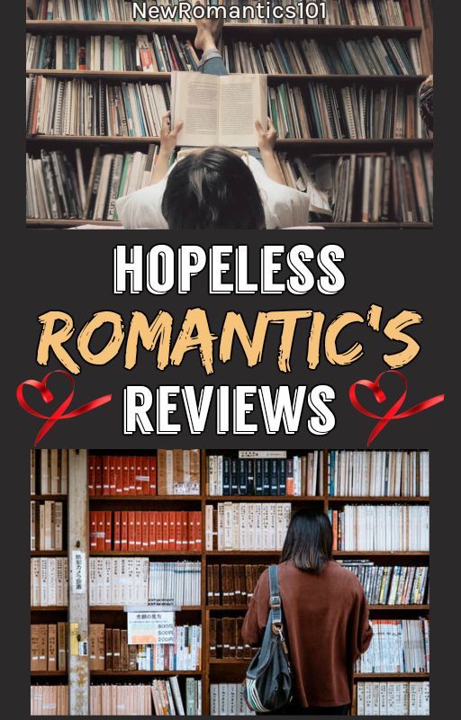 Hopeless Romantic's Reviews by NewRomantics101