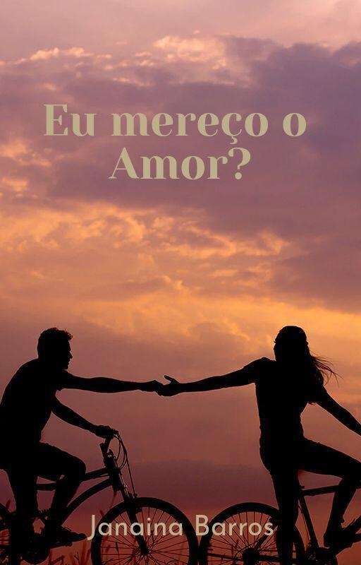 Eu mereço o amor? by JanainaBarros7