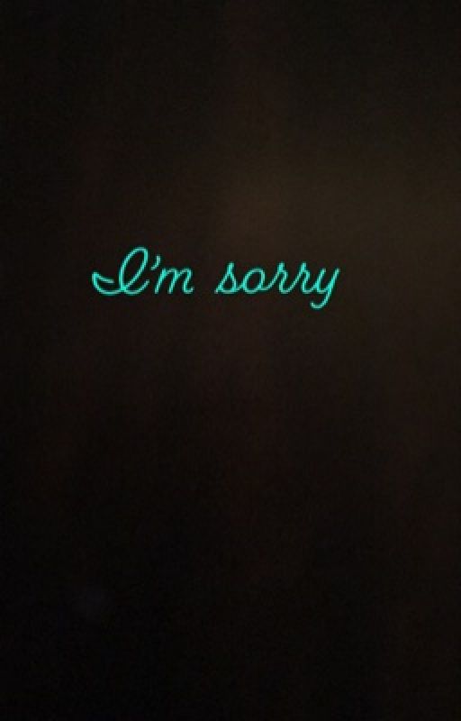 I'm sorry  by thatinactivebtch