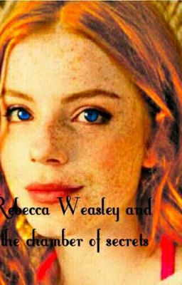 Rebecca Weasley And The Chamber Of Secrets cover