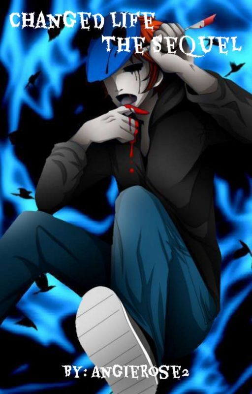 Changed Life The Sequel (Eyeless Jack X Reader) by AngieRose2