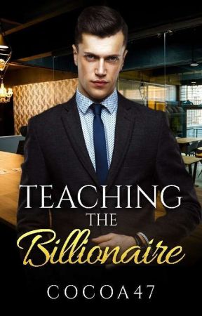 Teaching The Billionaire (BWWM) by Cocoa47