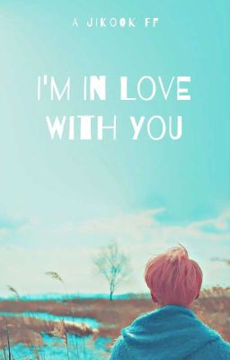 I'm In Love With You ▪︎ Jikook (Completed) cover