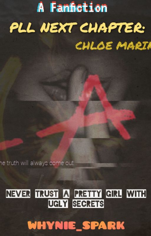 PLL NEXT CHAPTER: Chloe Marin [On going] by WHYNIE_SPARK