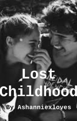 Lost Childhood || An Ashannie Fanfic cover