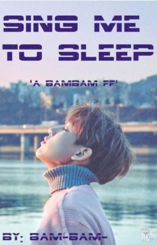 Sing Me To Sleep | bambam by BAM-BAM-