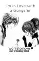 I'm in Love with a Gangster by wantstomove