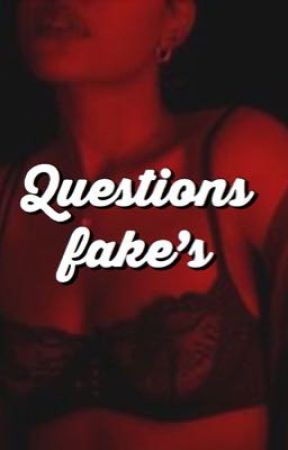 QUESTIONS FAKE.  by CREWFETICH