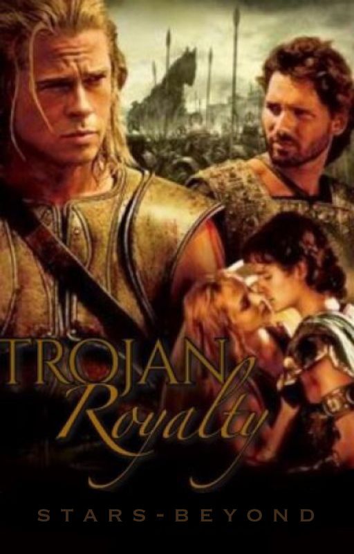 Trojan Royalty (Troy 2004 fanfic) by queen-hallie