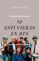 <|\°SI ESTUVIERAS EN BTS°/|>  by nellly_MG1616