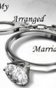 My Arranged Marriage by Dimple_Lady