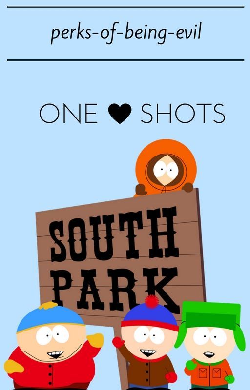 South Park One-Shots by Perks-of-being-evil