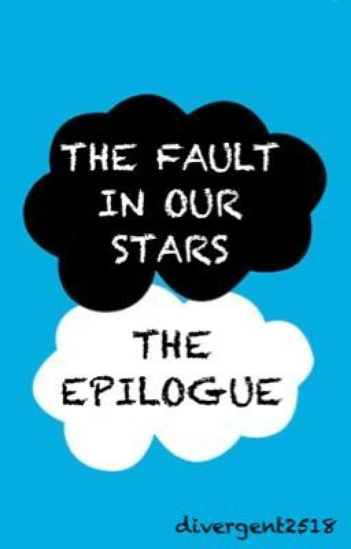 The Fault in Our Stars: Epilouge by divergent2518