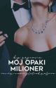 Moj opaki milioner|✔ by ElenDzej