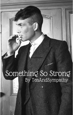 Something So Strong (Thomas Shelby x Reader) Completed Mini-Series cover