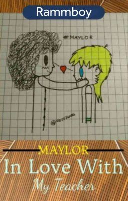 In Love With My Teacher [MAYLOR] ✔️ cover