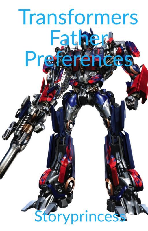 Transformers Father Preferences by StoryPrincess16