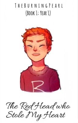 The Red Head Who Stole My Heart ~•Ron Weasley x Reader•~ (Book 1; Year 1) cover