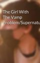 The Girl With The Vamp Problem/Supernatural/Destiel by lucivixen