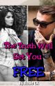 The Truth Well Set You Free by Rosesc1982