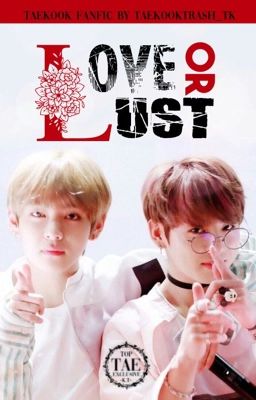 Love or Lust | VKOOK [COMPLETED] ✔️ cover