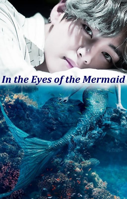 In the Eyes of the Mermaid - Taehyung x Reader by sisisummers