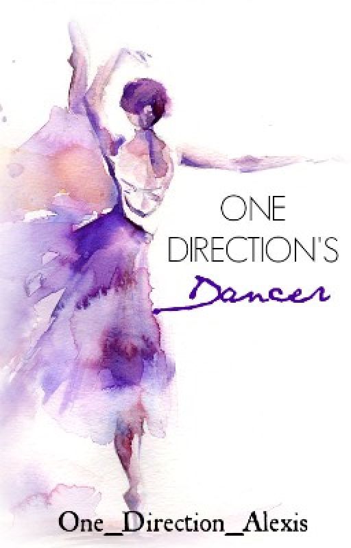 Book One: One Direction's Dancer by One_Direction_Alexis