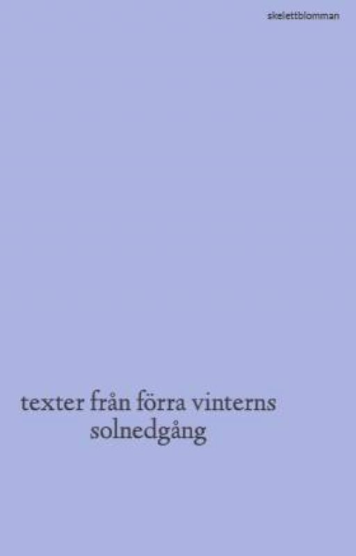 texter från förra vinterns solnedgång by skelettblomman