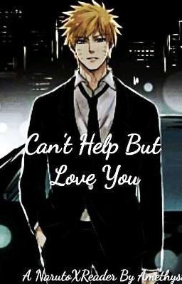 Can't Help But Love You.. (NarutoXReader) cover