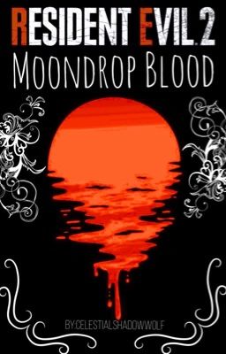 Resident Evil 2: Moondrop Blood (Leon Kennedy x OC) cover