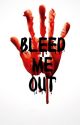 Bleed Me Out - A true Story of Psychological Abuse by XxItzyBitzyxX