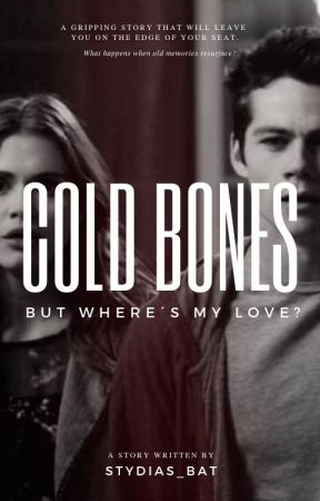 Cold Bones But Where's My Love { A Stydia Future AU } by stydias_bat