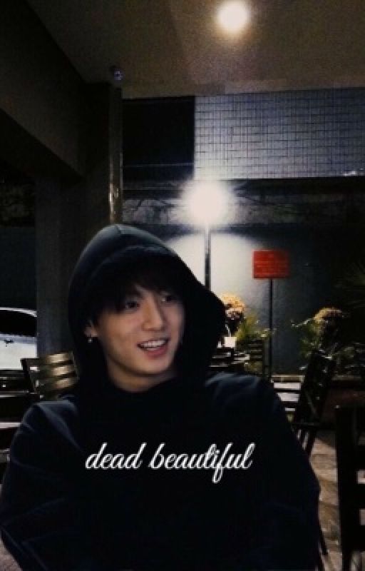 [Completed]Dead Beautiful- Ft. BTS' Jeon Jungkook by MissSatoori