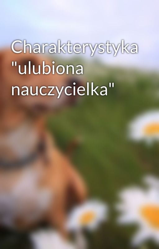 Charakterystyka "ulubiona nauczycielka" by Ulumulu18