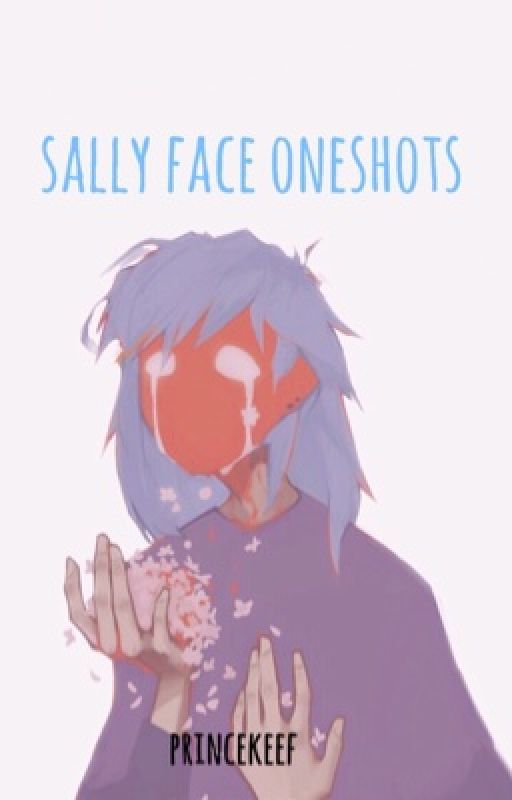 〖Sally Face Oneshots〗 (x Reader) ✔️ by princekeef