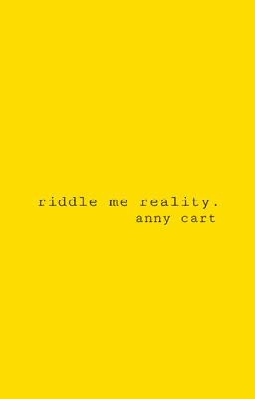 riddle me reality  by annyrcart