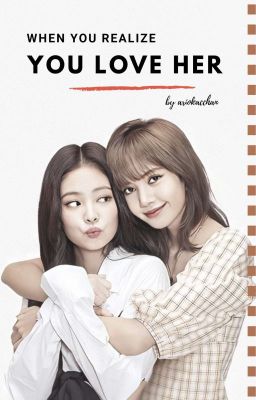 Jenlisa - When You Realize You Love Her (COMPLETED) cover