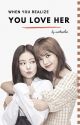 Jenlisa - When You Realize You Love Her (COMPLETED) by ariokacchan