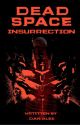 DeadSpace Insurrection by DanAlex342