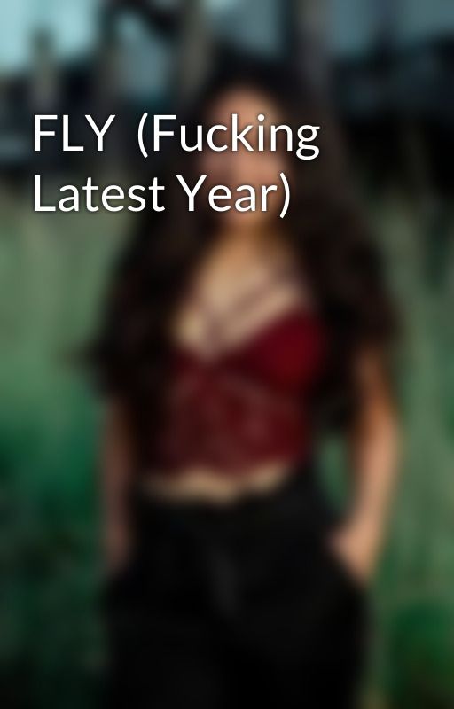 FLY  (Fucking Latest Year) by OdalizCevallos