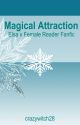 Magical Attraction (Elsa x Female Reader Fanfic) by crazywitch28