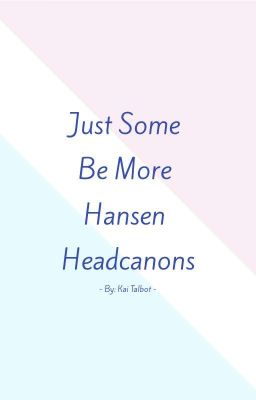 Just Some Be More Hansen Headcanons and One-Shots cover