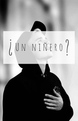 ¿Un niñero? [Terminada] || Justin Bieber cover