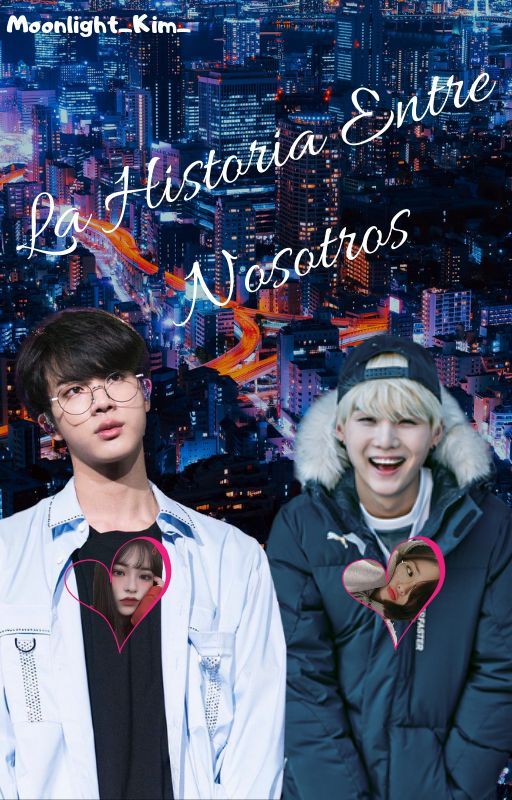 La Historia Entre Nosotros || Moonlight_Kim_ by Moonlight_Kim_