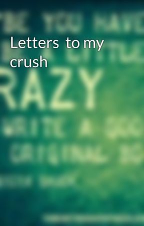 Letters  to my crush by VillainsandHeros