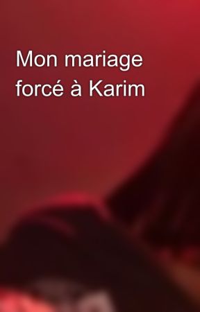 Mon mariage forcé à Karim  by azso213