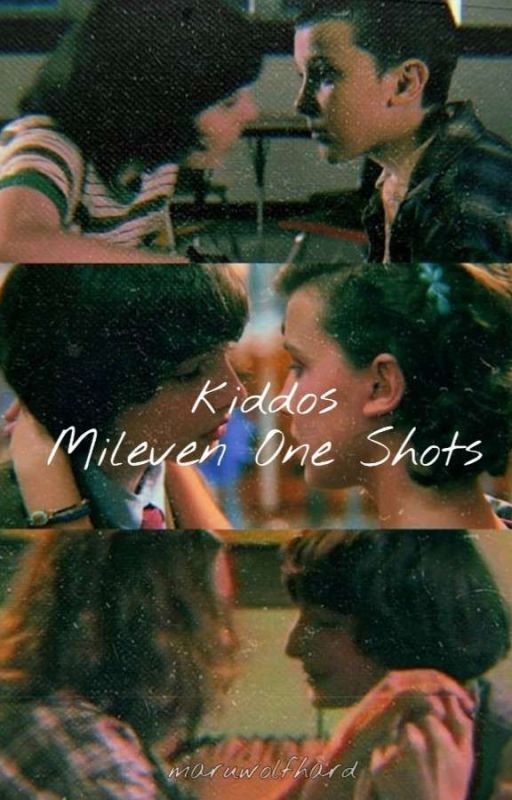 kiddos - mileven/fillie one shots by marhowudoin